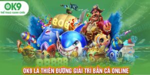 Game bắn cá online tại OK9