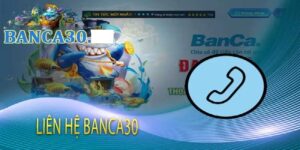 Phương thức liên hệ banca30 nhanh chóng